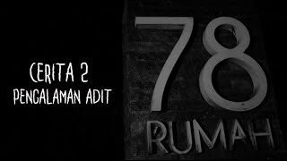 Cerita-2 Si Adit | Ghost Horror Story | Rumah 78