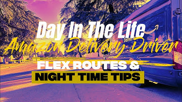 Day In The Life Amazon Delivery Driver | Flex Routes & Tips For Conquring Night Time #amazon #new