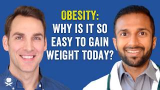 Obesity: Why is it so easy to gain weight today? | Dr. Matthew Nagra