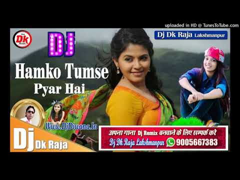 Hamko_Tumse_Pyar_Hai Dj Dk Raja Lakshmanpur Hindi Dj Remix Song