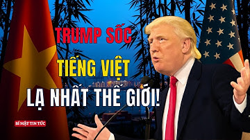 TRUMP SỐC: TIẾNG VIỆT LÀ “NGÔN NGỮ BUỒN CƯỜI NHẤT” THẾ GIỚI?