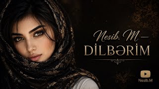 Nesib.M — DİLBƏRİM