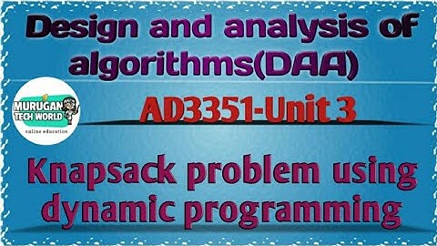 Knapsack problem using dynamic programming in design & analysis of algorithms tamil||AD3351||DAA.