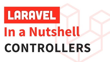 Laravel in a Nutshell - Controllers (#3)