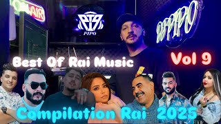 Compilation Rai 2025 Mix Best of DJ PIPO (REMIX RAI) اجمل اغاني الراي 2025 Vol 9