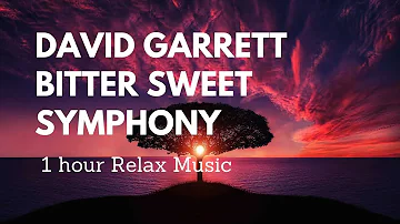 David Garrett - Bitter Sweet Symphony  1 hour | Relax Music 464