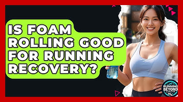 Is Foam Rolling Good For Running Recovery? - Running Beyond Limits