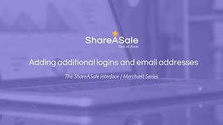 Adding additional logins and email addresses | ShareASale merchant series