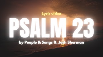 Psalm 23 (I am Not Alone) Lyric Video - People & Songs ft. Josh Sherman