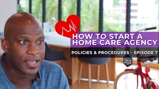 How To Start A Home Care Agency | Episode 7 - Policy & Procedures