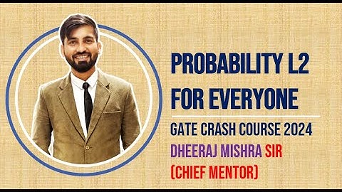 Probability L2 | For All Branches | Dheeraj Mishra Sir | GATE Crash Course
