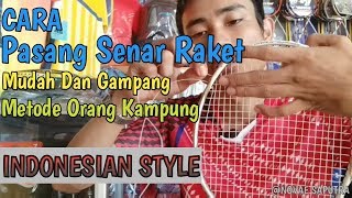 Cara Pasang Senar Raket Badminton Indonesian Style Part 1