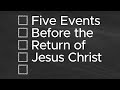 Sermon: Five Events Before the Return of Jesus Christ