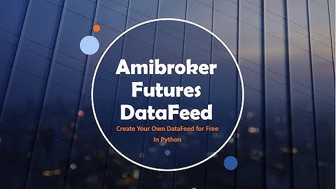 Amibroker data feed NSE for free | Create Amibroker Futures data feed using Python - III  (2020)