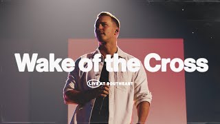 Wake Of The Cross (Live) | Southeast Worship