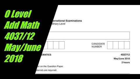 O Level Additional Mathematics Paper 1 4037/12 May/June 2018