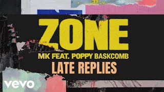 MK - Zone (Late Replies Remix - Official Audio) ft. Poppy Baskcomb