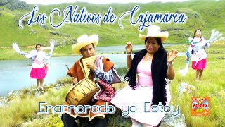 NATIVOS DE CAJAMARCA-ENAMORADO YO ESTOY-Oficial-Youtube chords