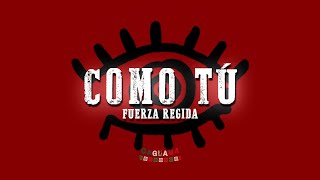 Fuerza Regida - Como Tú Letra