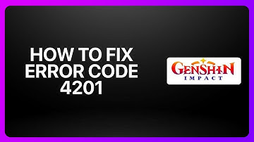How To Fix Genshin Impact Error Code 4201 2025! Tutorial