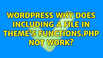 Wordpress: Why does including a file in theme