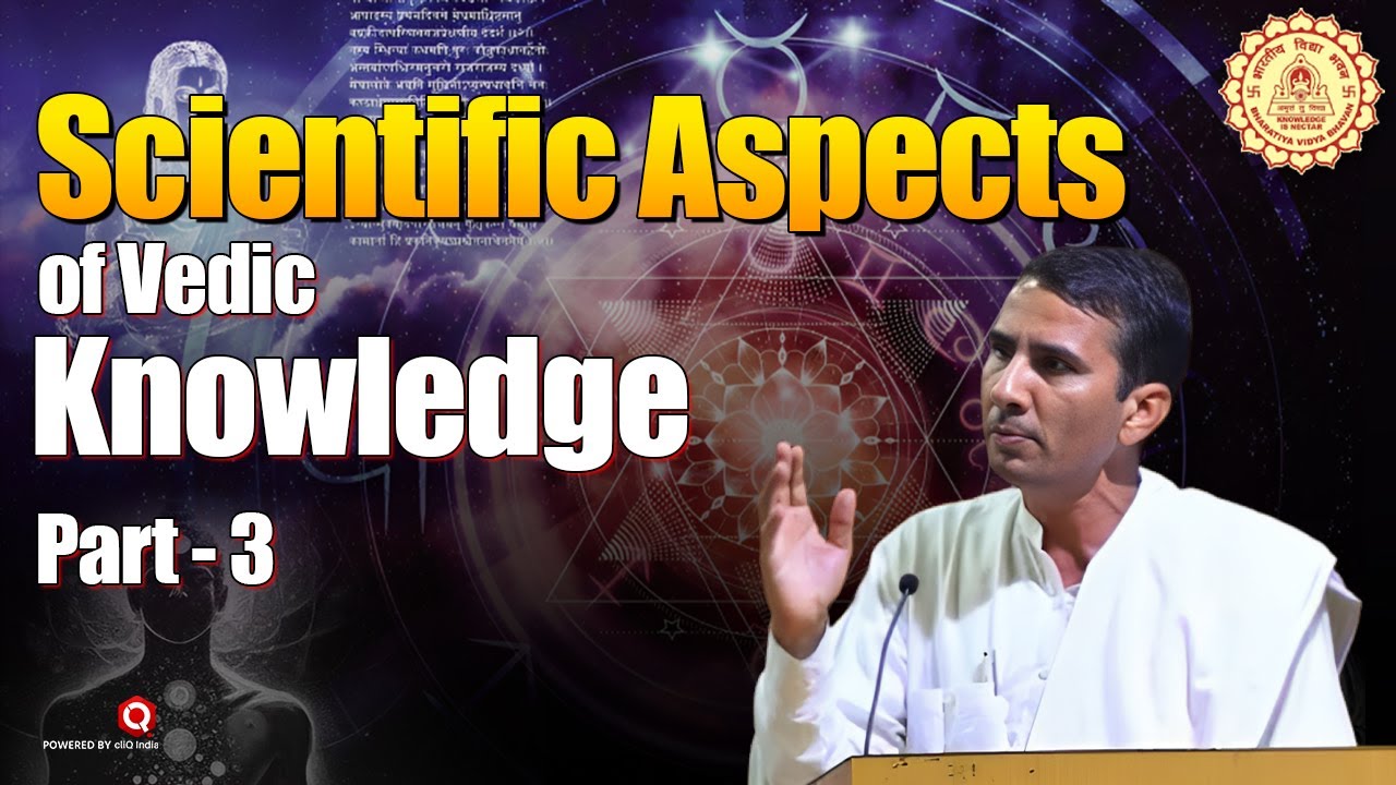 Scientific Aspects of Vedic Knowledge : Part 3 - YouTube