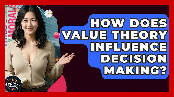 How Does Value Theory Influence Decision Making? - The Ethical Compass