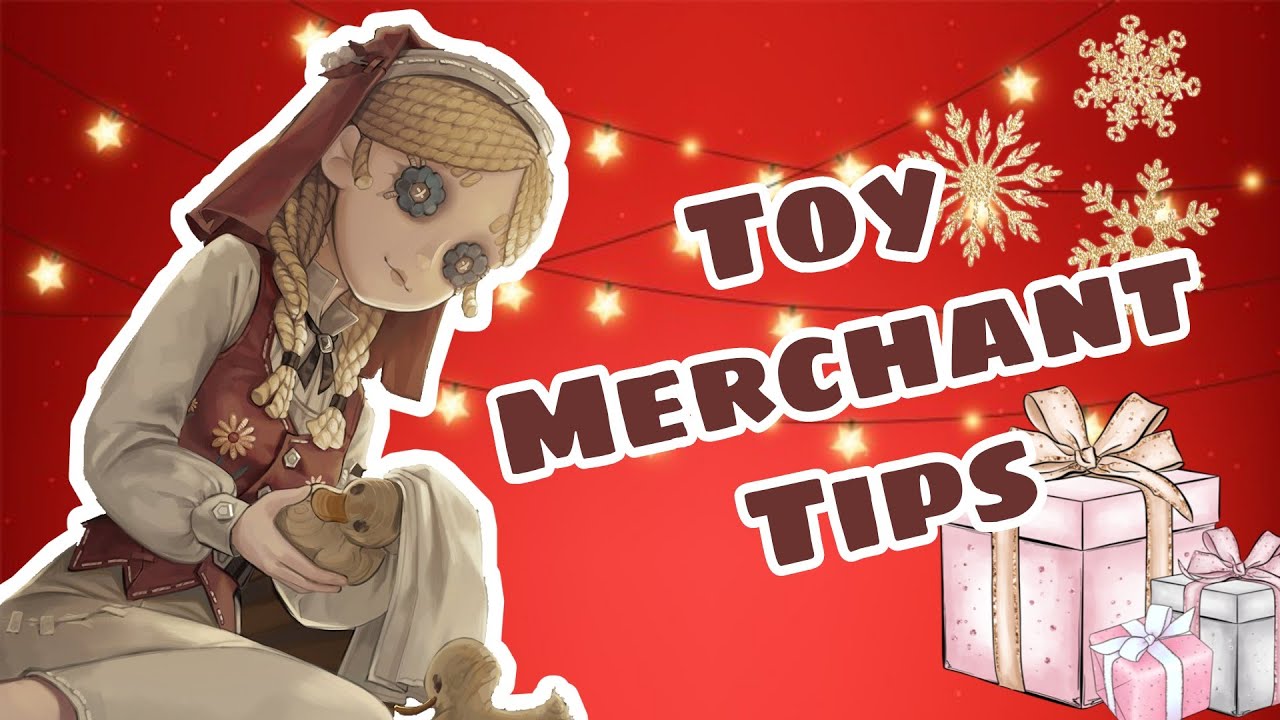[Identity V] Toy Merchant Tips from an Amateur Annie YouTube