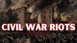 The New York City Draft Riots (July 13, 1863)