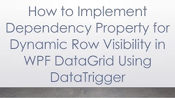 How to Implement Dependency Property for Dynamic Row Visibility in WPF DataGrid Using DataTrigger