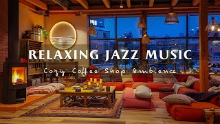 Relaxing Jazz Background Music & Crackling Fireplace ☕ Cozy Coffee Shop Ambience for Studying, Work