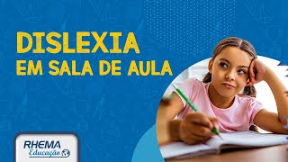 COMO AJUDAR O ALUNO COM DISLEXIA EM SALA DE AULA? COMO AJUDAR O ALUNO COM DISLEXIA EM SALA DE AULA?
