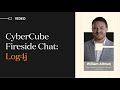 CyberCube Fireside Chat: Log4j