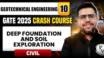 Geotechnical Engineering 10 | Deep Foundation And Soil Exploration | Civil | GATE 2025 Crash Course