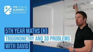 5th Year - Maths (H) - Trigonometry & 3D Problems - David Lewis