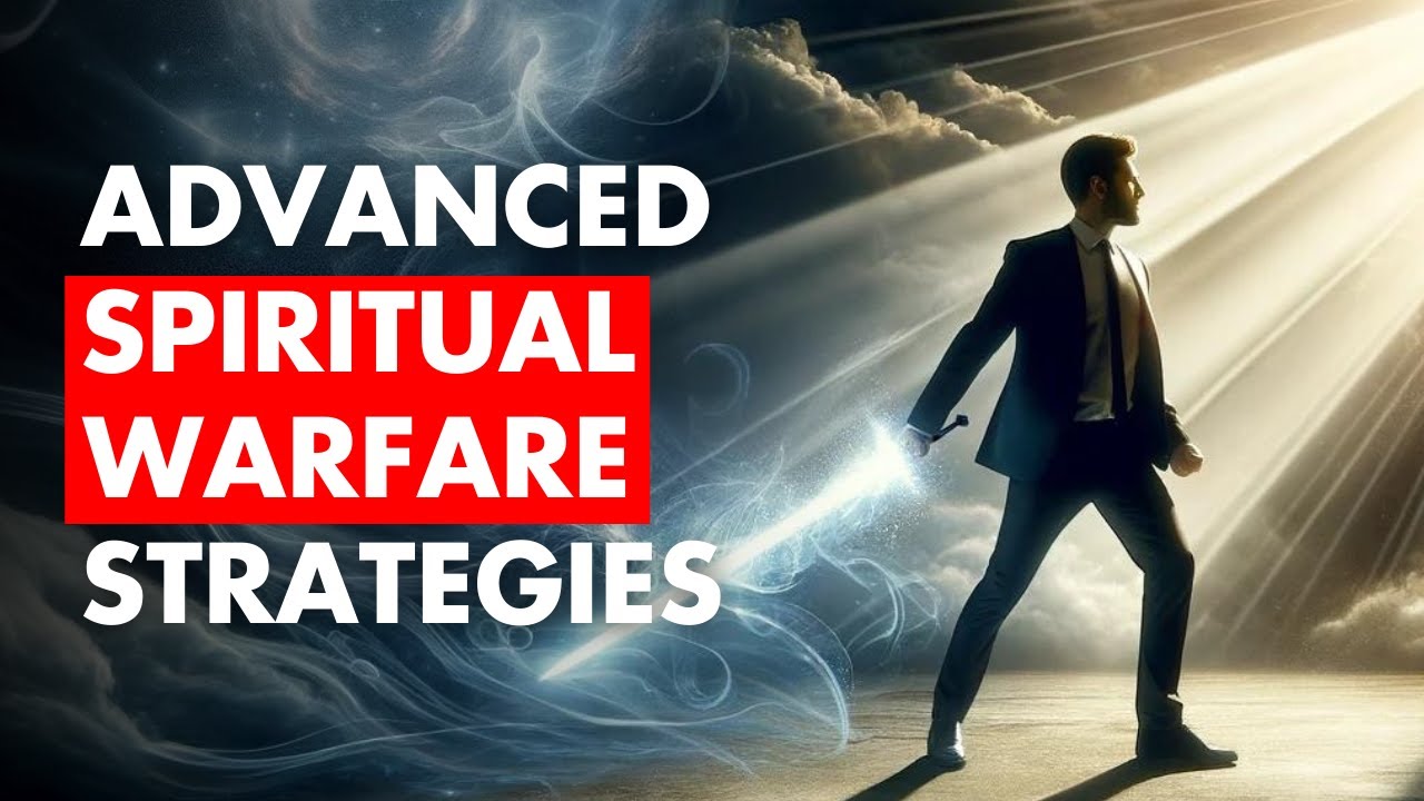 You Must Know These Advanced Spiritual Warfare Strategies and Tactics ...