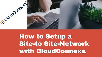 How to Setup a Site-to Site-Network with CloudConnexa