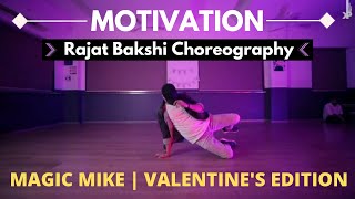 MOTIVATION | MAGIC MIKE | Valentines Edition | Rajat Bakshi Choreography