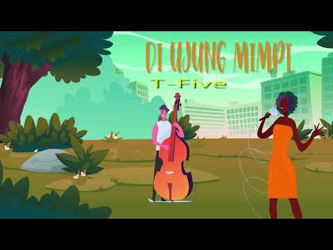T-Five - Di Ujung Mimpi (Lyric Video)