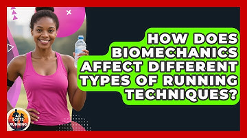 How Does Biomechanics Affect Different Types of Running Techniques? - All Sorts Of Running