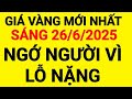 Giá Vàng Sáng Hôm Nay Ngày 26 6 2025 Giá Vàng 9999 Hôm Nay Giá Vàng 9999 Giá Vàng 9999 24k 