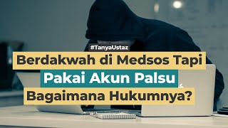 Berdakwah Menggunakan Akun Palsu, Bagaimana Hukumnya? | Ustaz Dr. Muhammad Yusran Anshar, Lc., M.A.