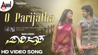 Parijatha || O Parijatha || Sonu Nigam || Shreya Ghoshal || Diganth || Aindrita Ray || Manomurthy