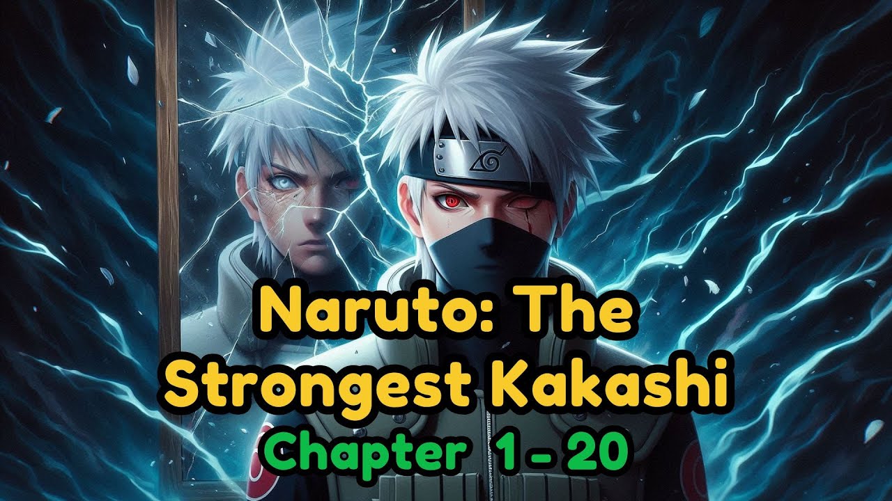 Chapter 1-20 | Naruto: Kakashi Reborn – The Path to True Strength | WebNovel Audiobook