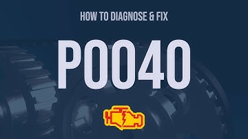 How to Diagnose and Fix P0040 Engine Code - OBD II Trouble Code Explain