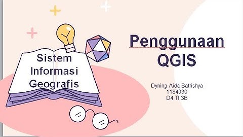 Sistem Informasi Geografis #2 (Penggunaan Aplikasi QGIS)