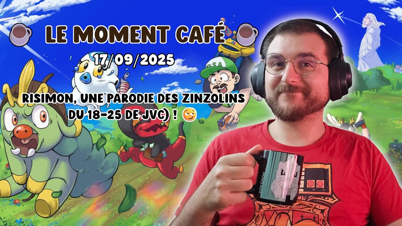 ☕ Le moment café ☕- (17/09/2025) - Risimon (une parodie des zinzolins du 18-25 de JVC) ! 😏