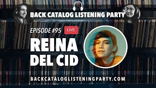 Back Catalog Listening Party: Reina del Cid (Ep. 95)