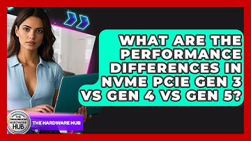 What Are The Performance Differences In NVMe PCIe Gen 3 Vs Gen 4 Vs Gen 5? - The Hardware Hub