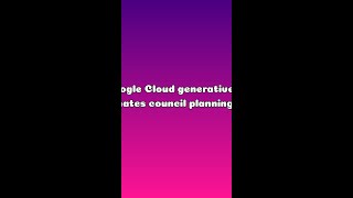 Google Cloud generative AI automates council planning operations — Explained in 60s